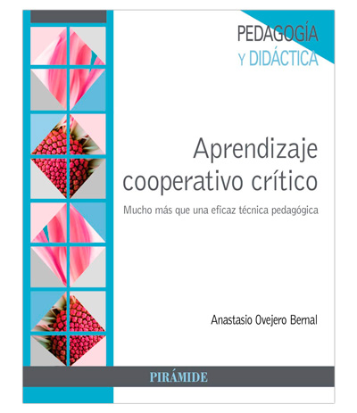 Libro “Aprendizaje cooperativo crítico: Mucho más que una eficaz técnica pedagógica” de Anastasio Ovejero Bernal