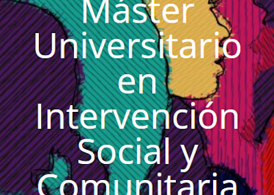 Máster Universitario en Intervención Social y Comunitaria. Universidad Miguel Hernández